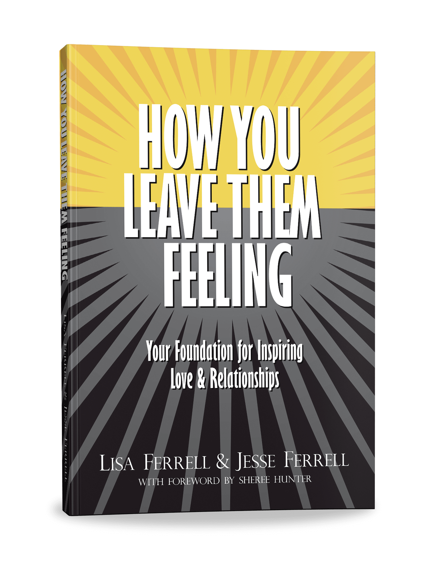 How You Leave Them Feeling - Your Ultimate Key to Personal & Professional Success