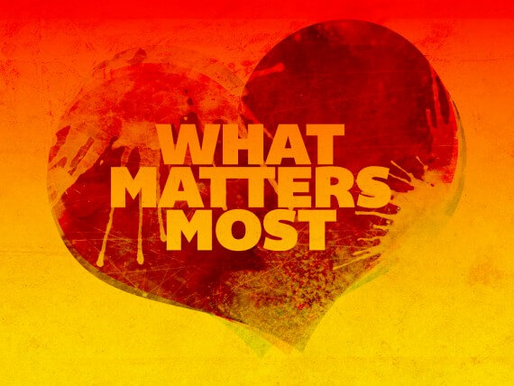 what-matters-most-jesstalk